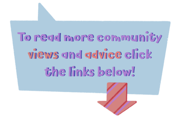 To read more community views and advice click the links below!